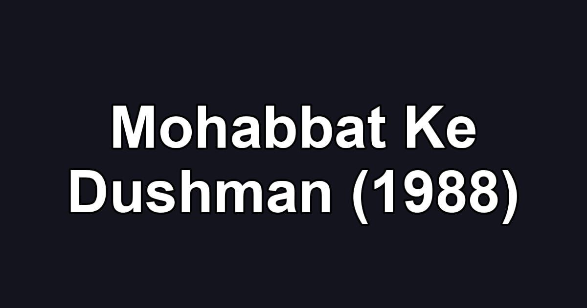 Mohabbat Ke Dushman (1988)