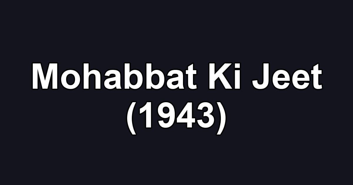 Mohabbat Ki Jeet (1943)