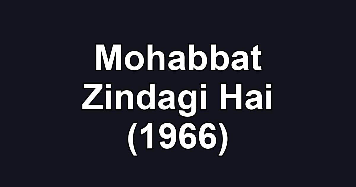 Mohabbat Zindagi Hai (1966)