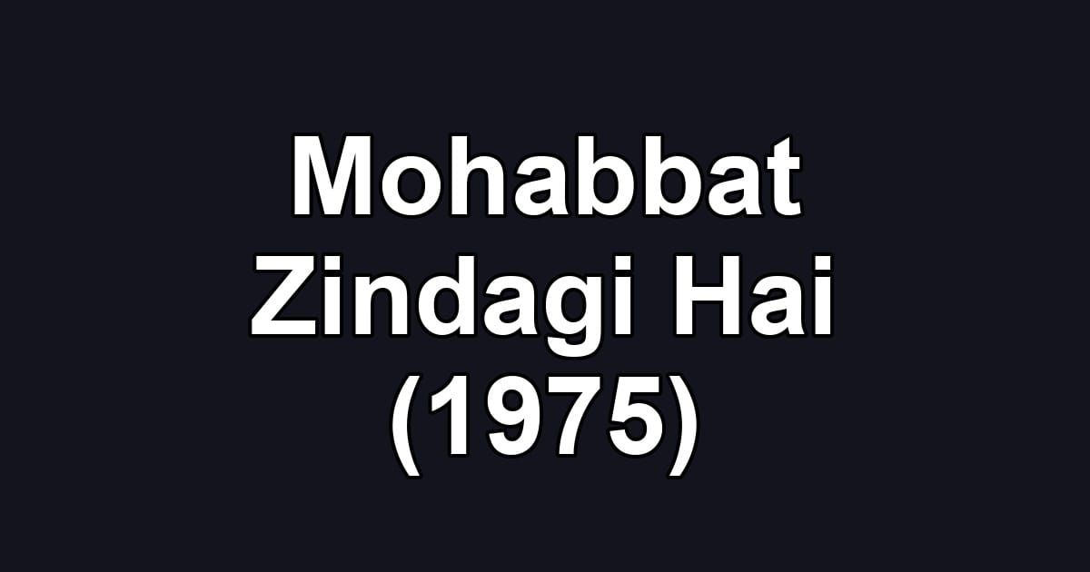 Mohabbat Zindagi Hai (1975)