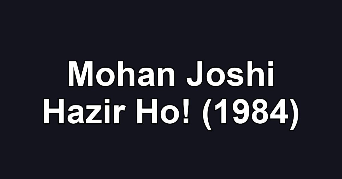 Mohan Joshi Hazir Ho! (1984)