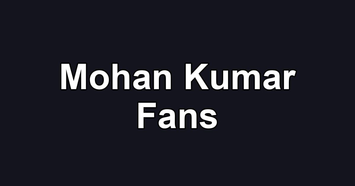 Mohan Kumar Fans