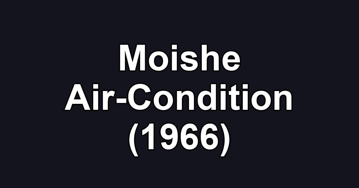 Moishe Air-Condition (1966)