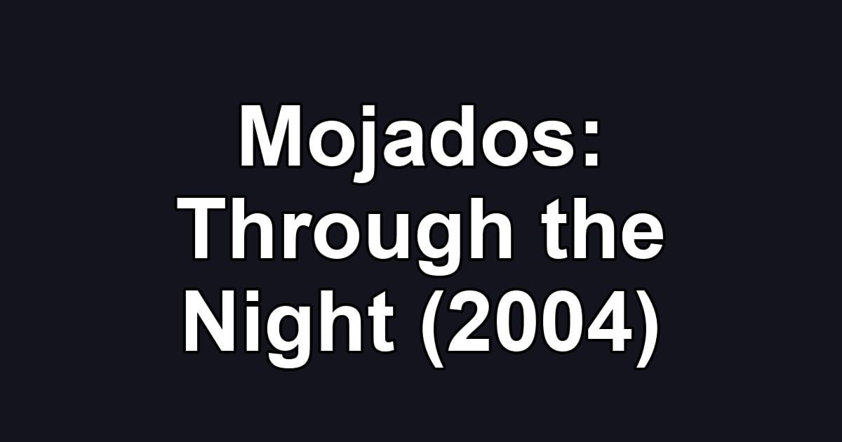Mojados: Through the Night (2004)
