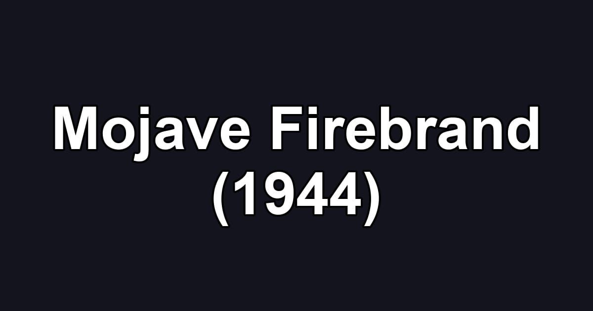 Mojave Firebrand (1944)
