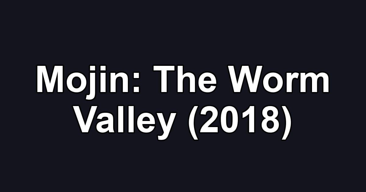 Mojin: The Worm Valley (2018)