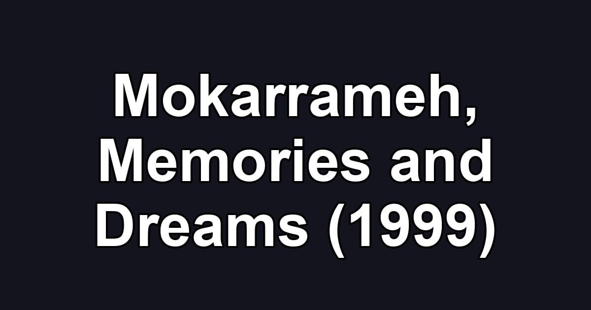 Mokarrameh, Memories and Dreams (1999)