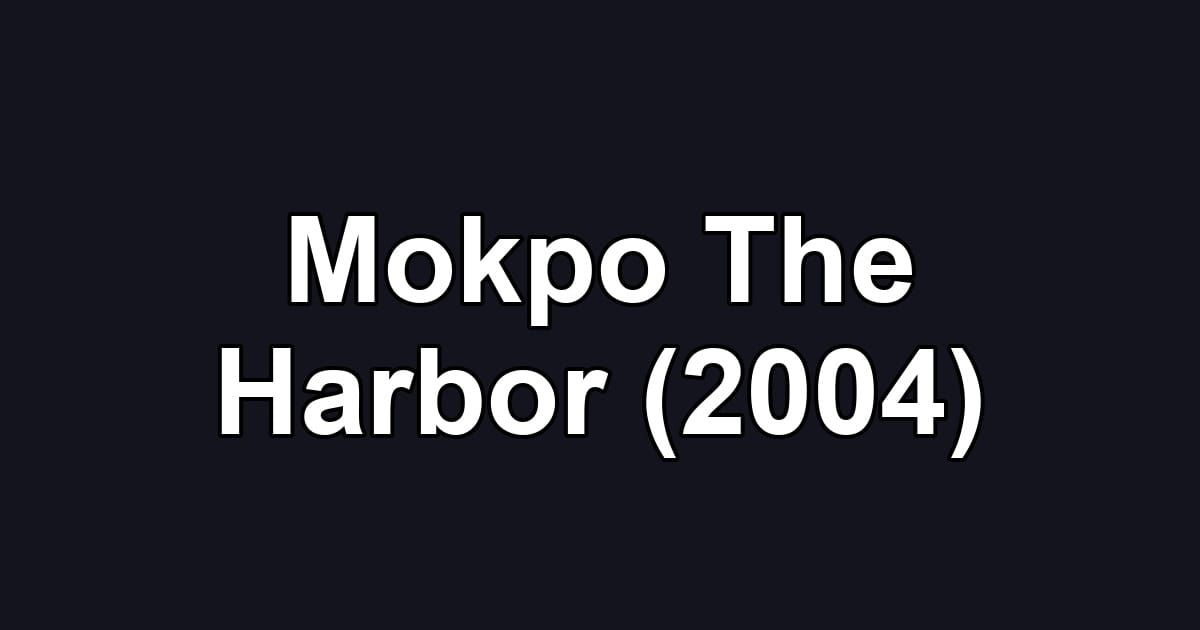 Mokpo The Harbor (2004)