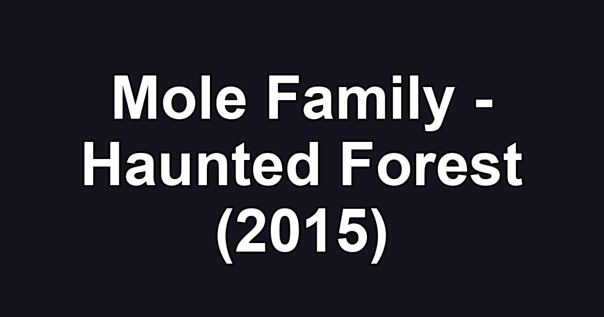 Mole Family - Haunted Forest (2015)