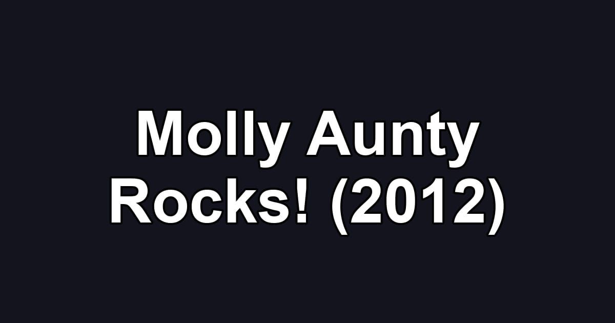Molly Aunty Rocks! (2012)