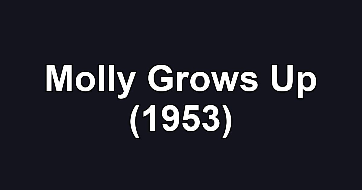 Molly Grows Up (1953)