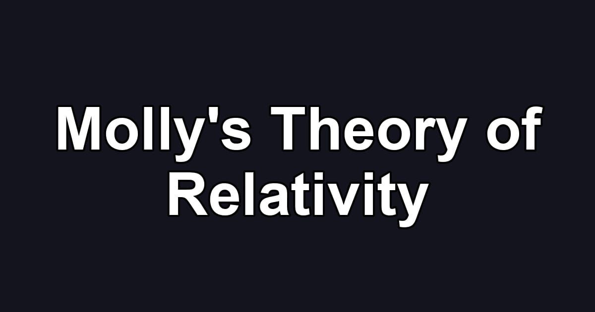 Molly's Theory of Relativity