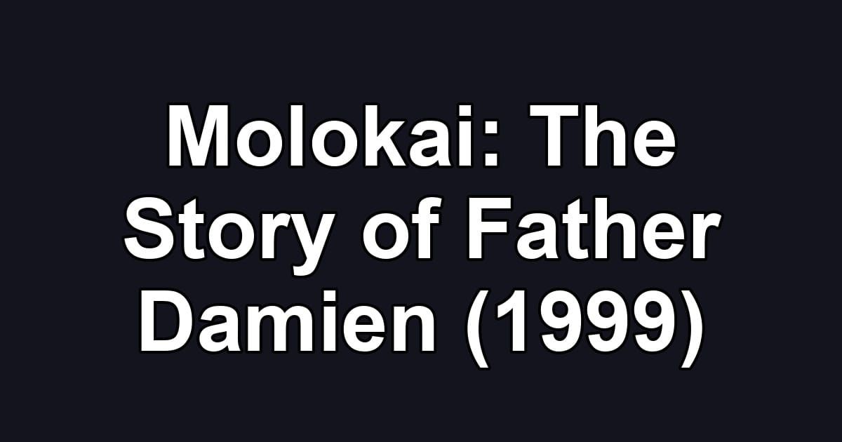 Molokai: The Story of Father Damien (1999)