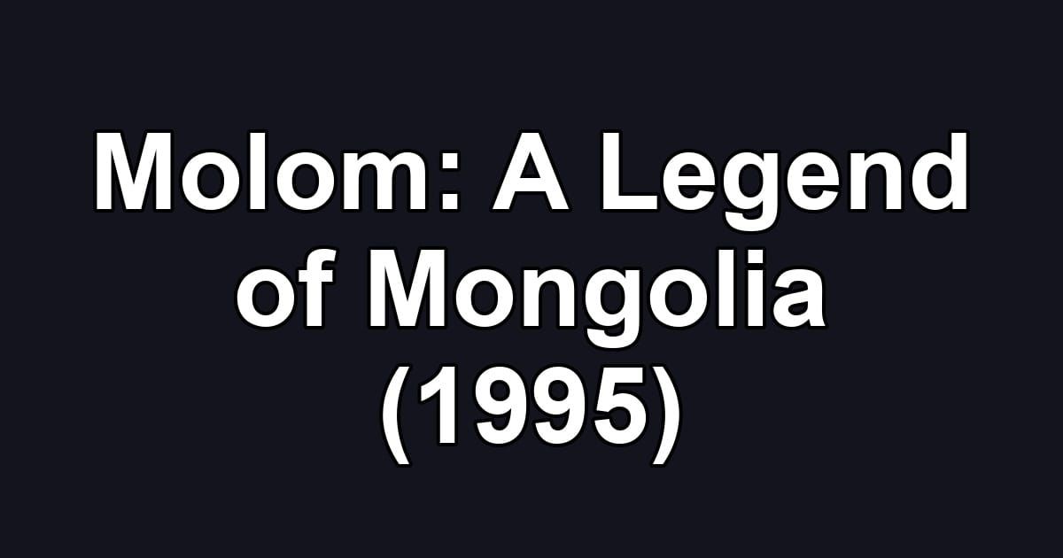 Molom: A Legend of Mongolia (1995)