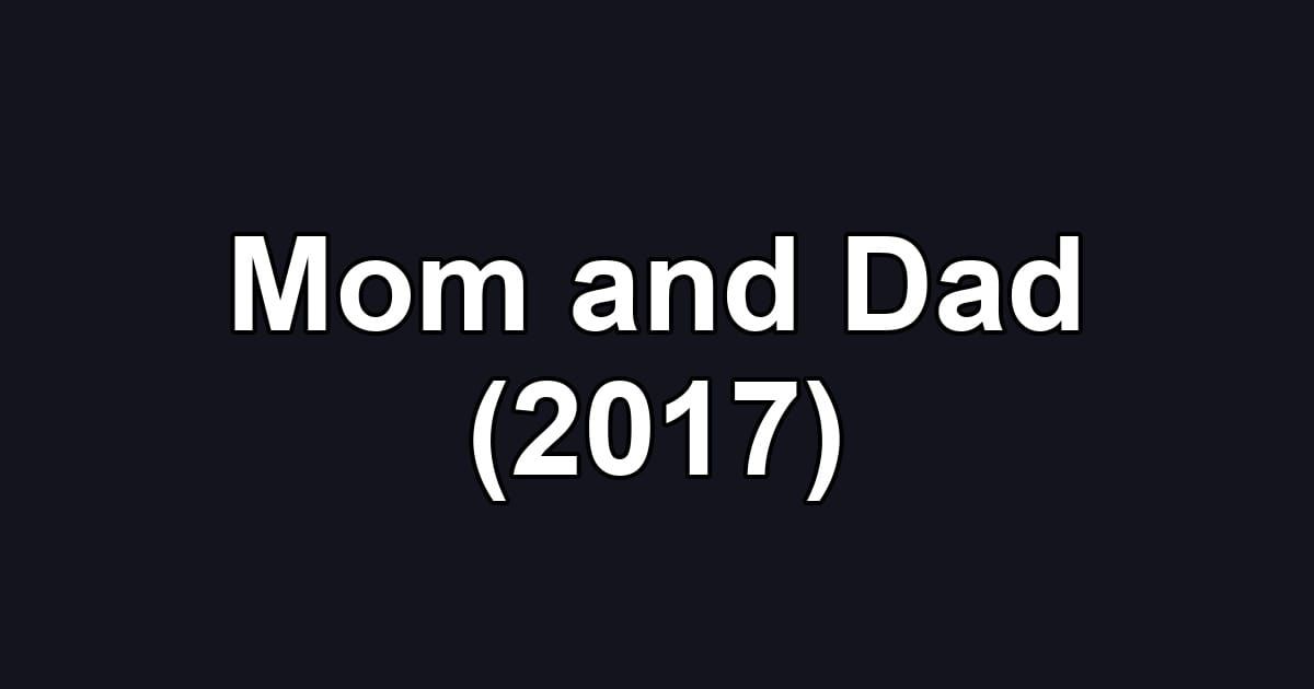 Mom and Dad (2017)