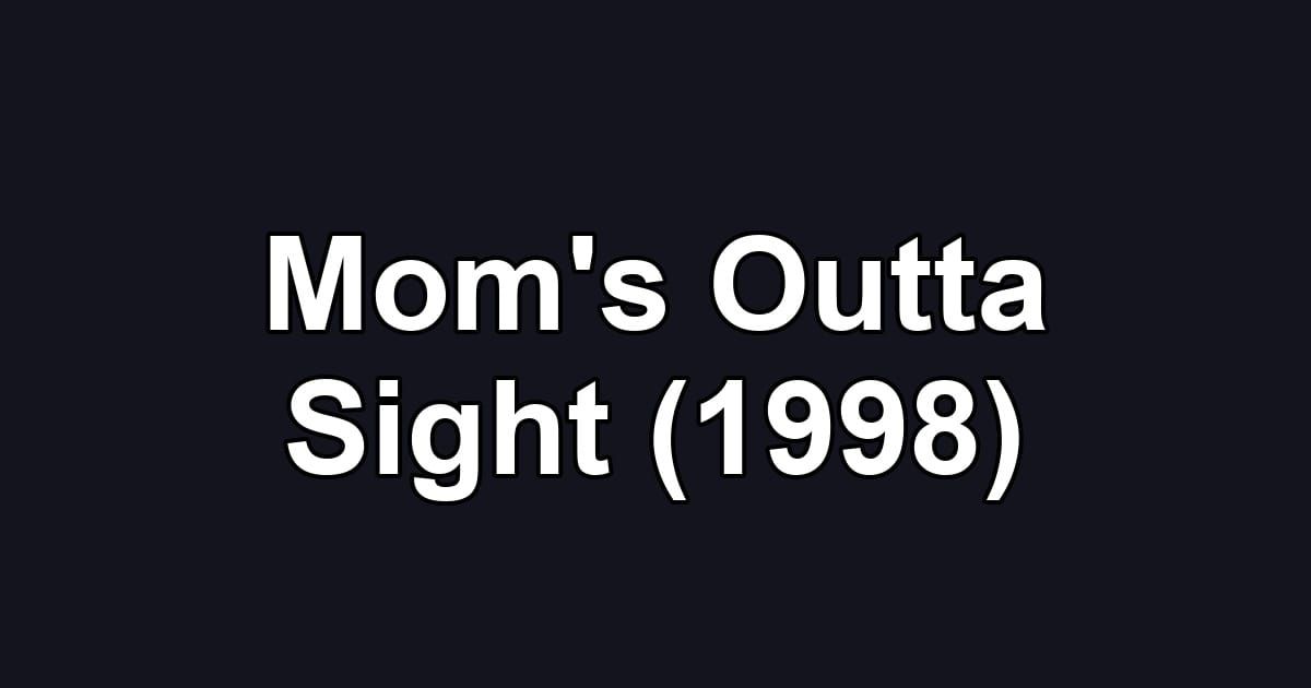 Mom's Outta Sight (1998)