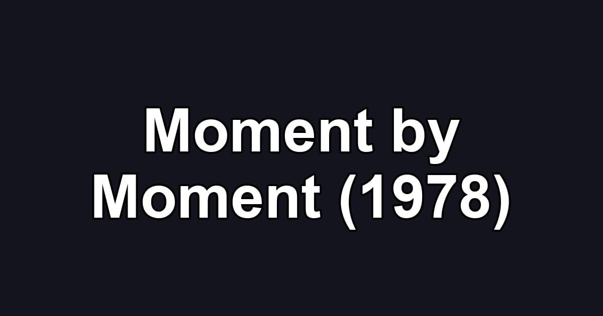 Moment by Moment (1978)