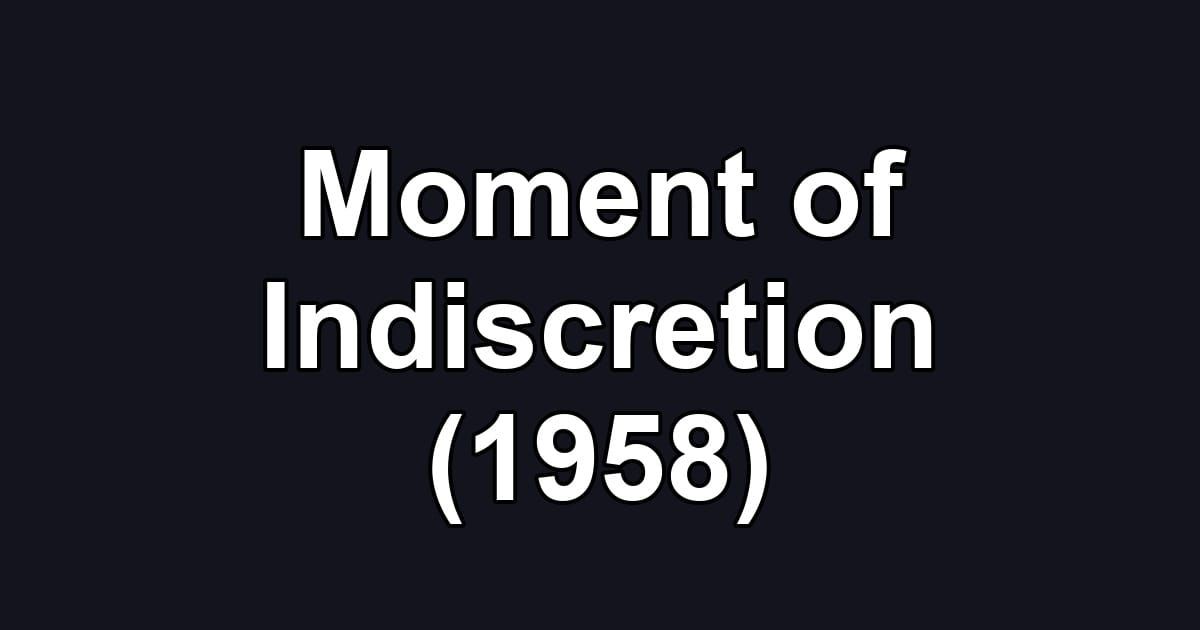 Moment of Indiscretion (1958)