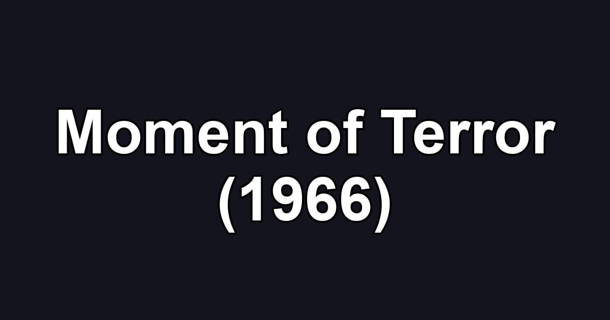Moment of Terror (1966)