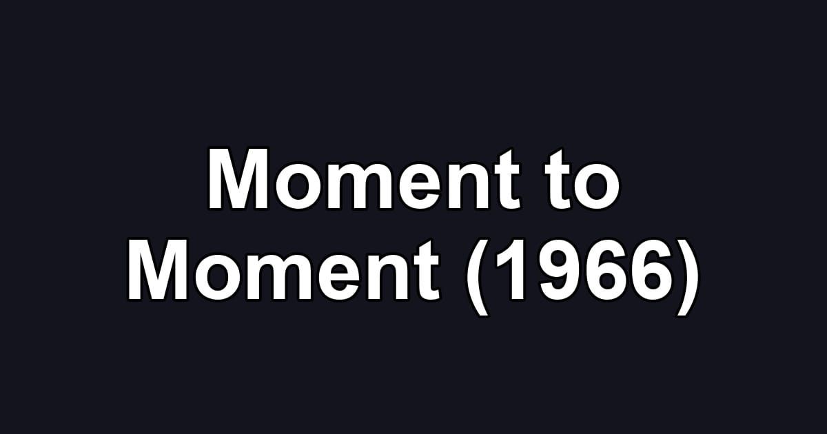 Moment to Moment (1966)