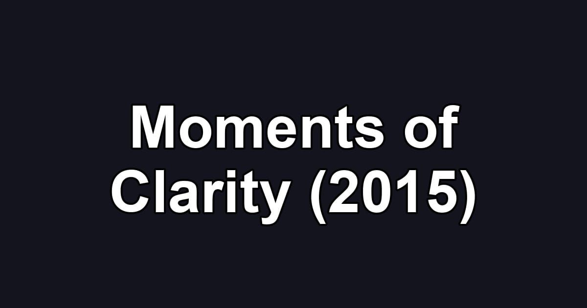 Moments of Clarity (2015)