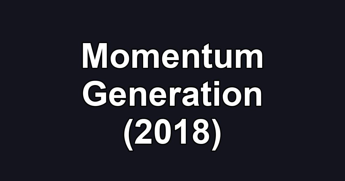 Momentum Generation (2018)