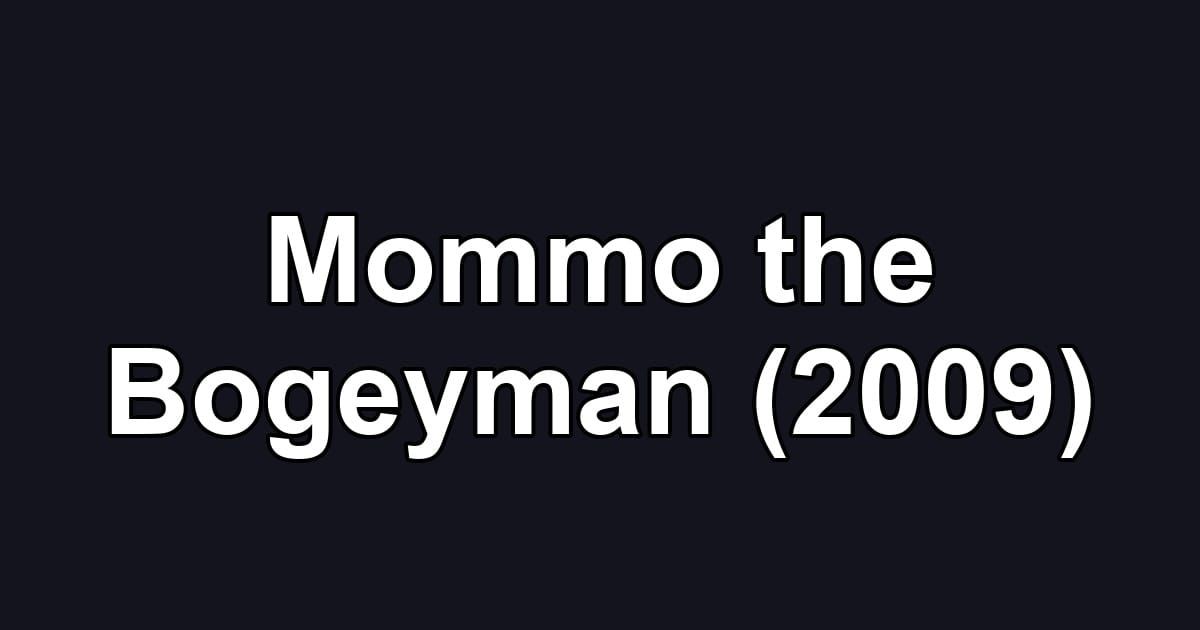 Mommo the Bogeyman (2009)