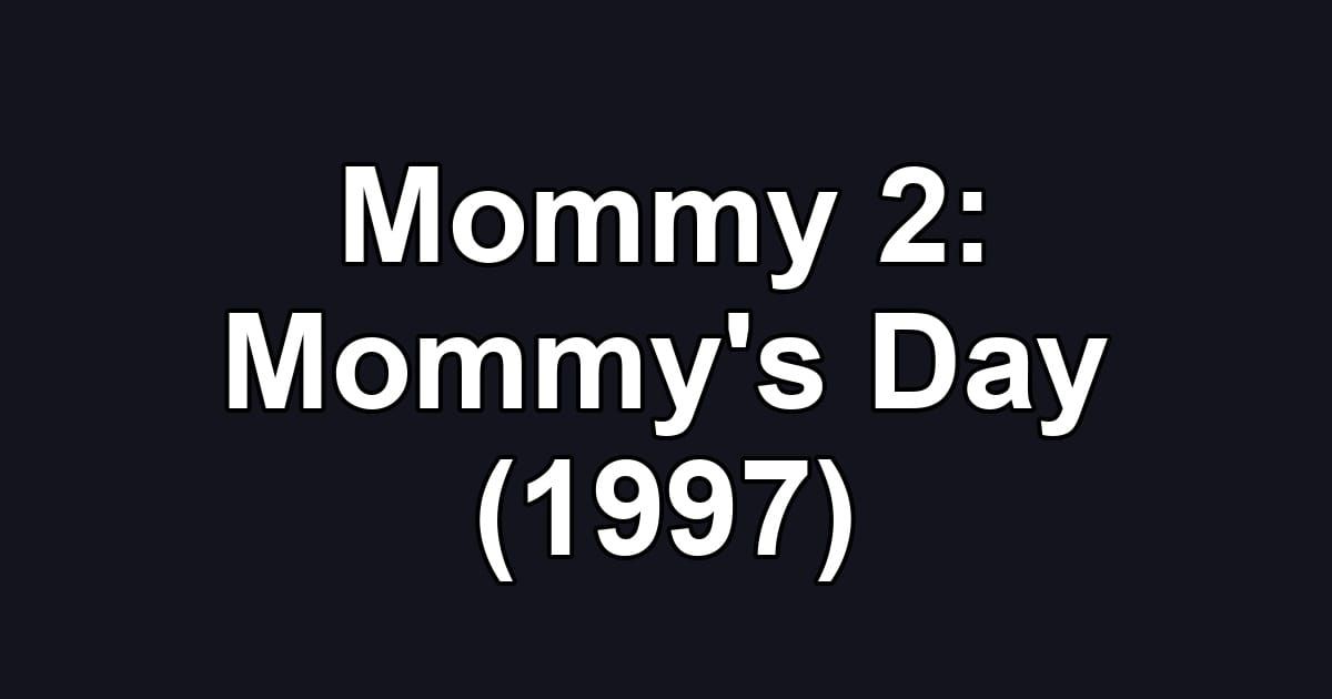 Mommy 2: Mommy's Day (1997)