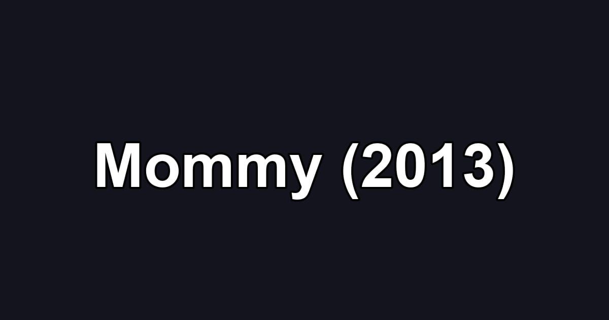 Mommy (2013)