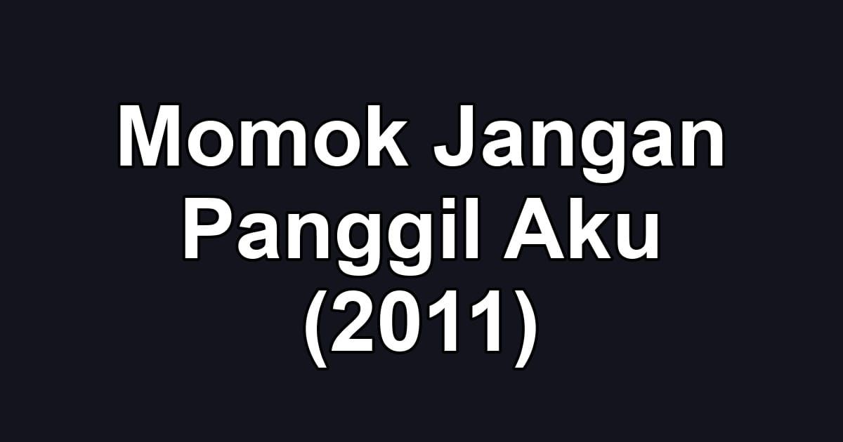 Momok Jangan Panggil Aku (2011)