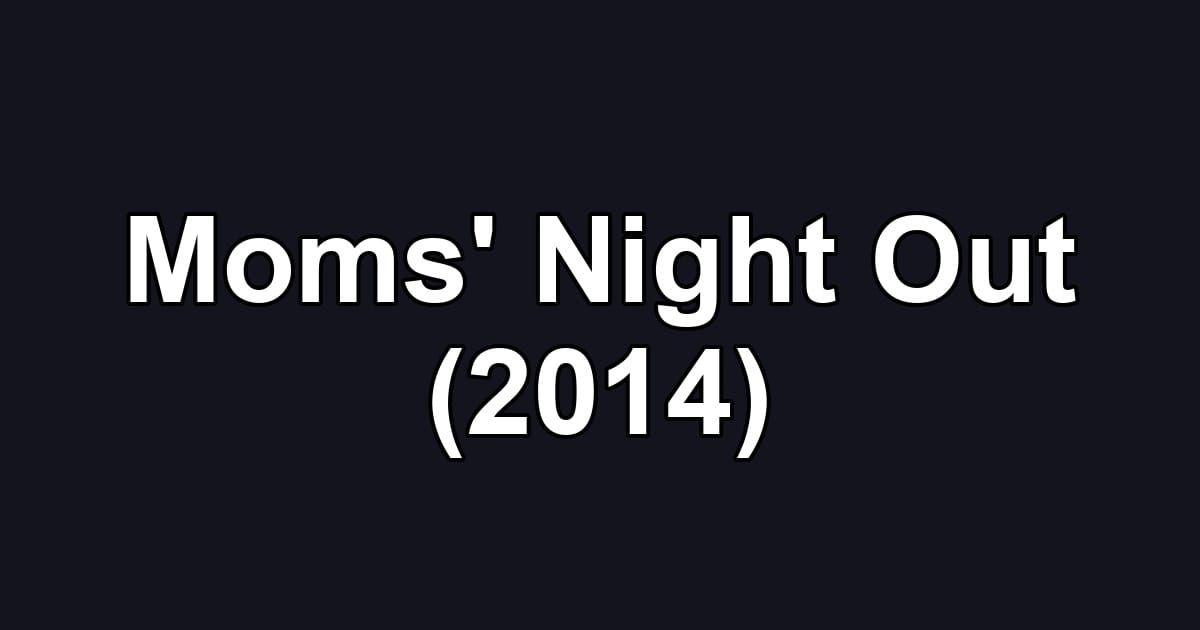 Moms' Night Out (2014)
