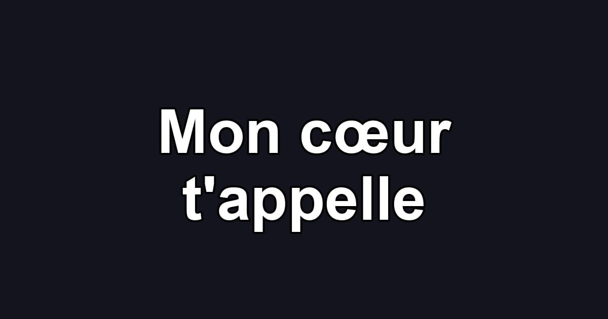 Mon cœur t'appelle
