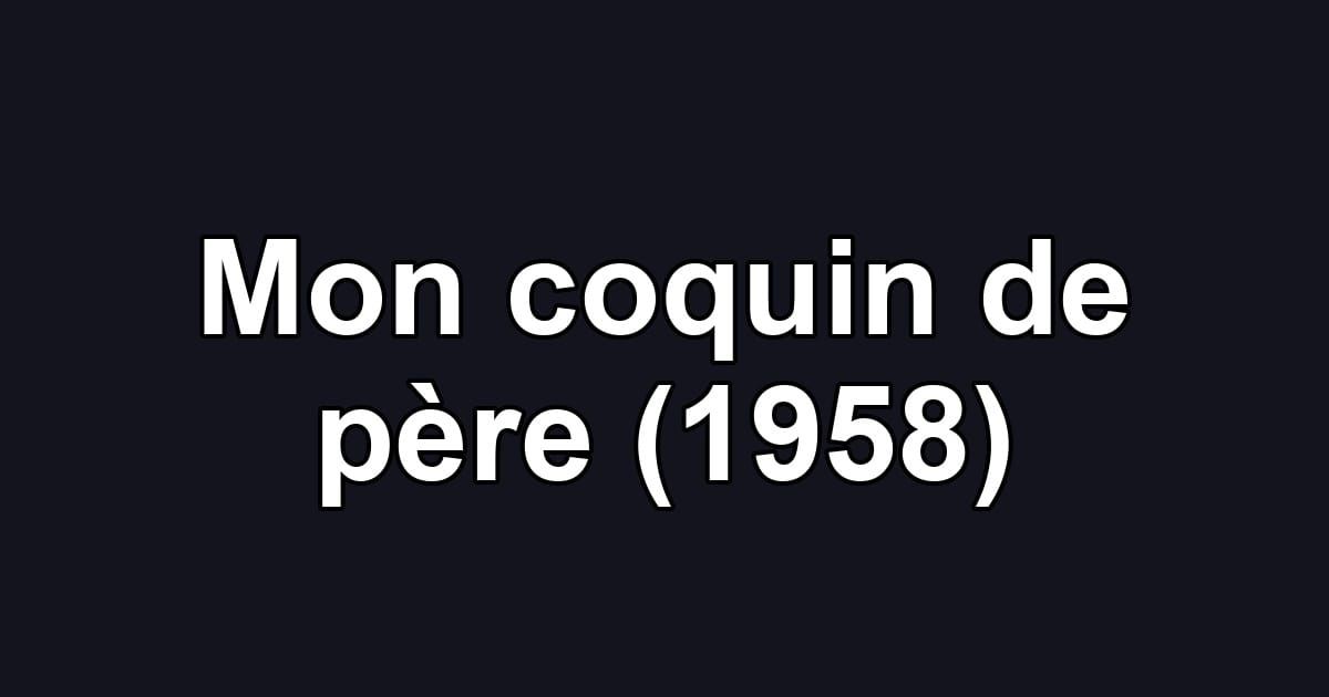 Mon coquin de père (1958)