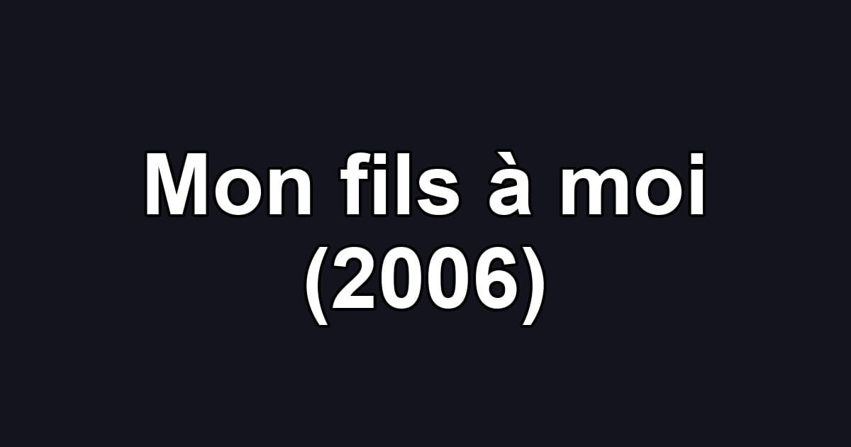Mon fils à moi (2006)
