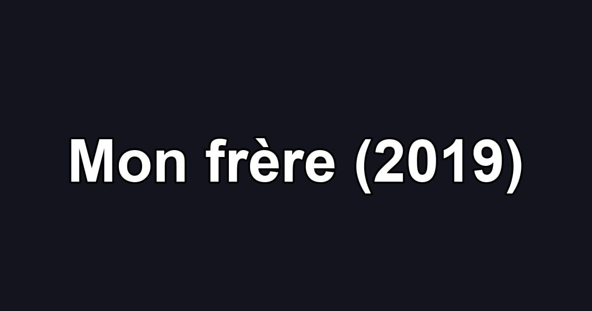 Mon frère (2019)