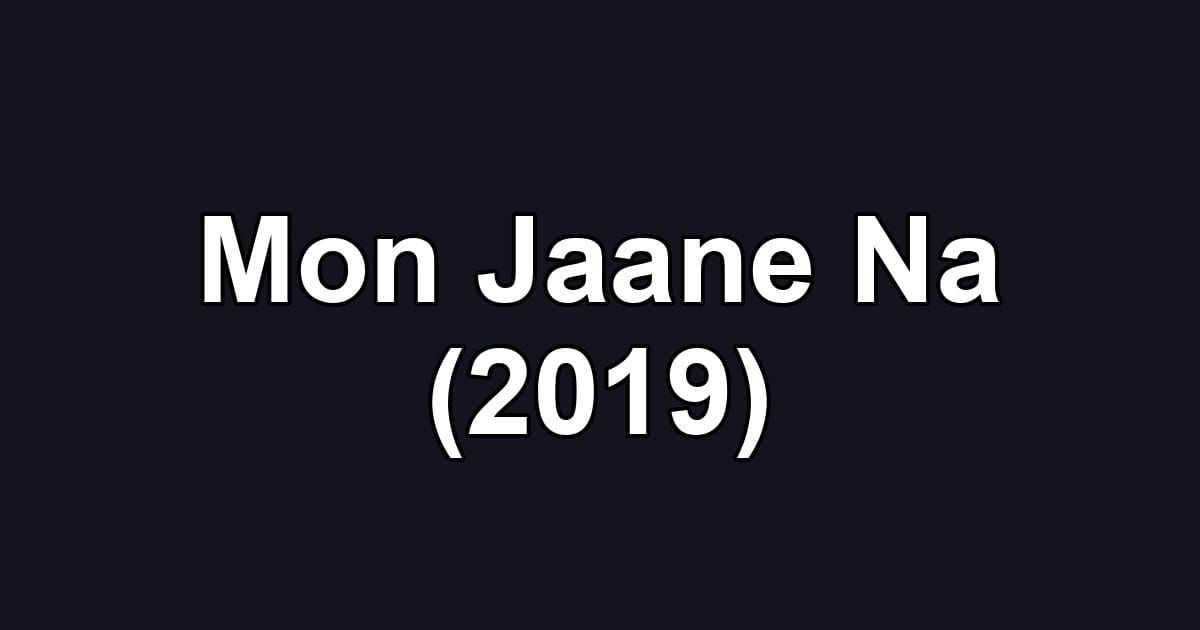 Mon Jaane Na (2019)
