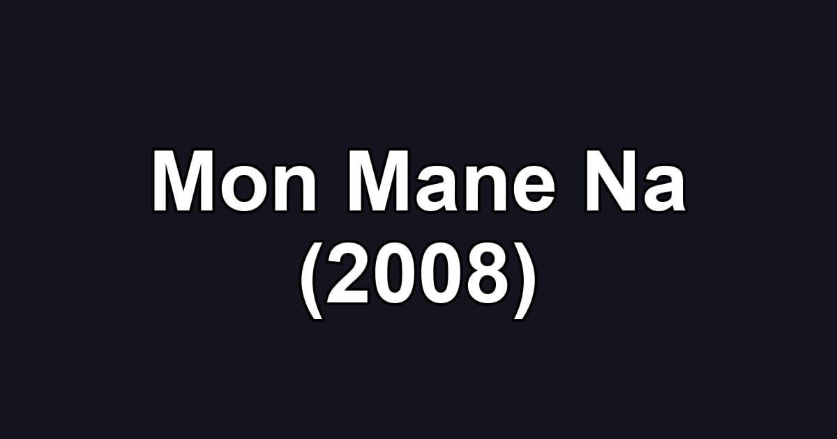 Mon Mane Na (2008)