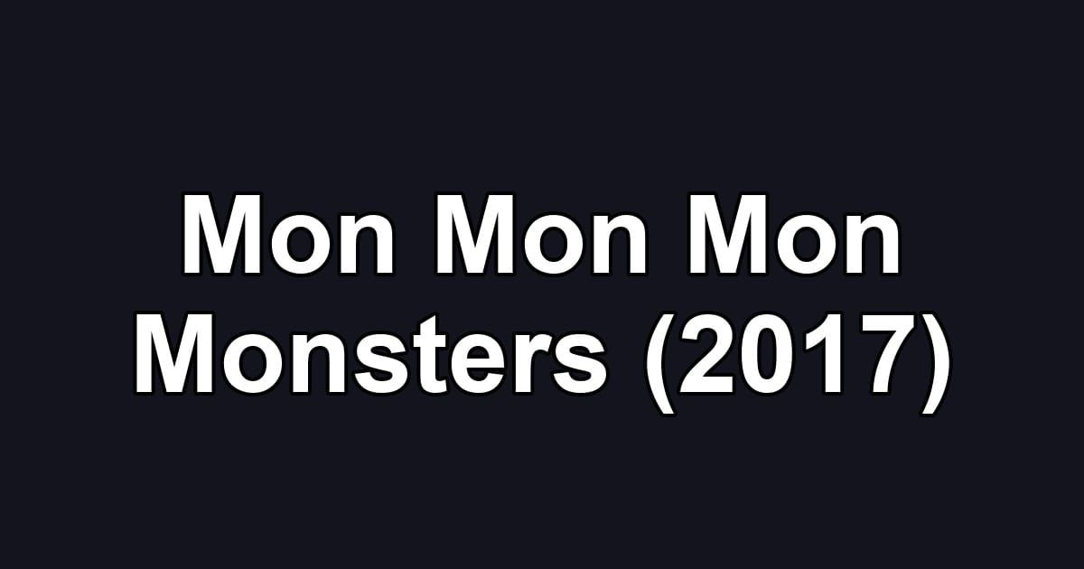 Mon Mon Mon Monsters (2017)