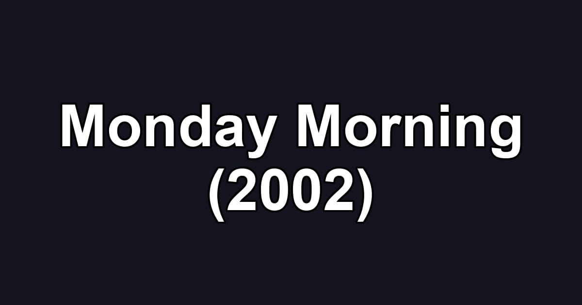 Monday Morning (2002)