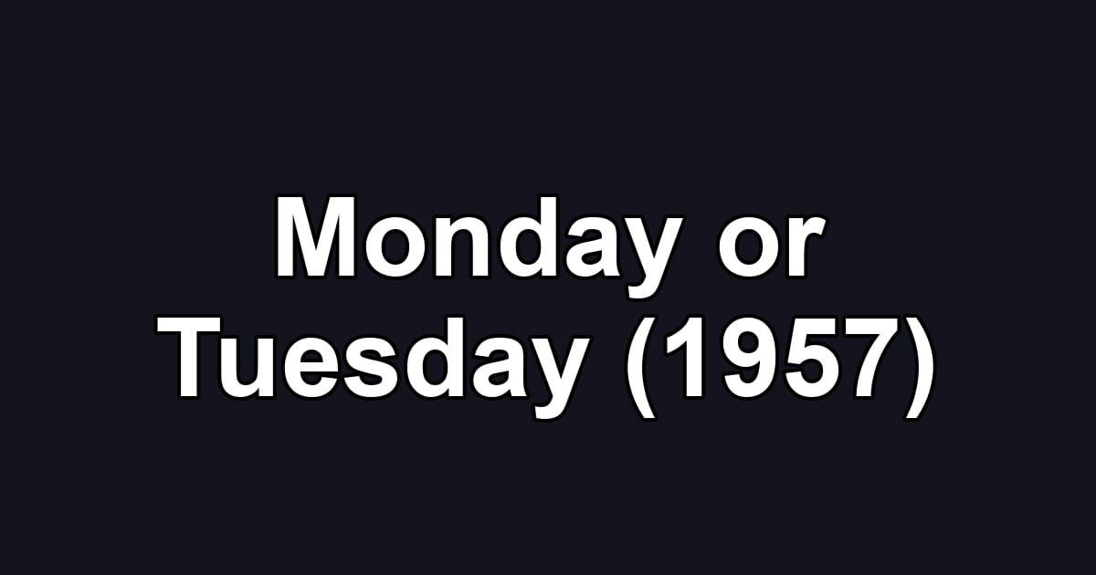 Monday or Tuesday (1957)