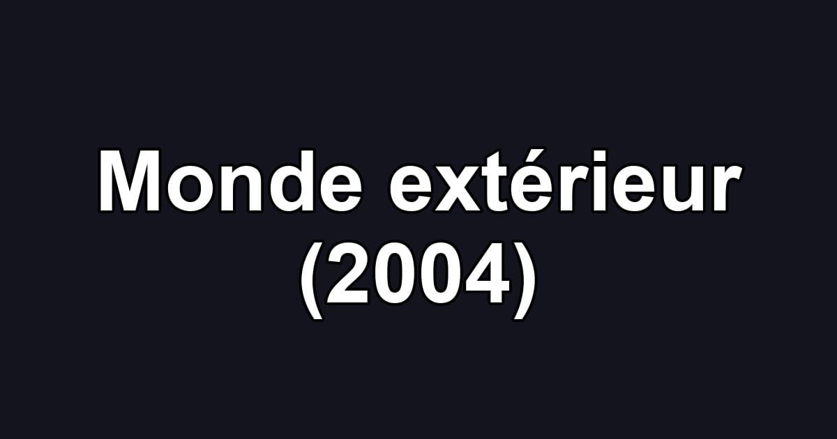 Monde extérieur (2004)