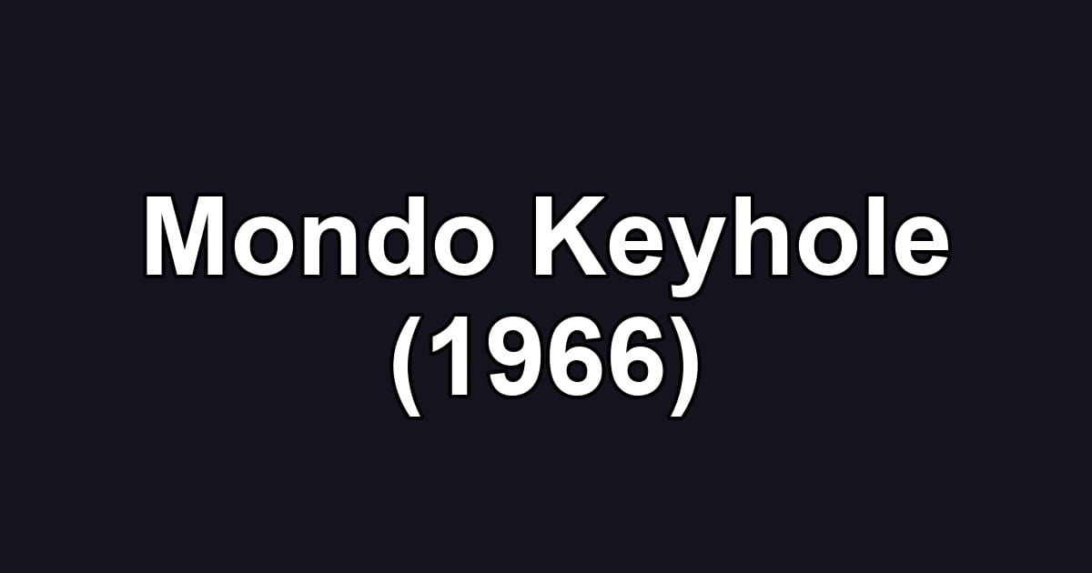 Mondo Keyhole (1966)