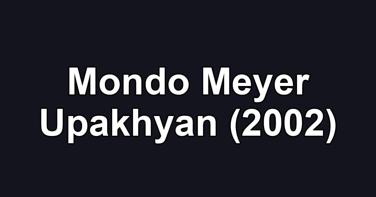 Mondo Meyer Upakhyan (2002)