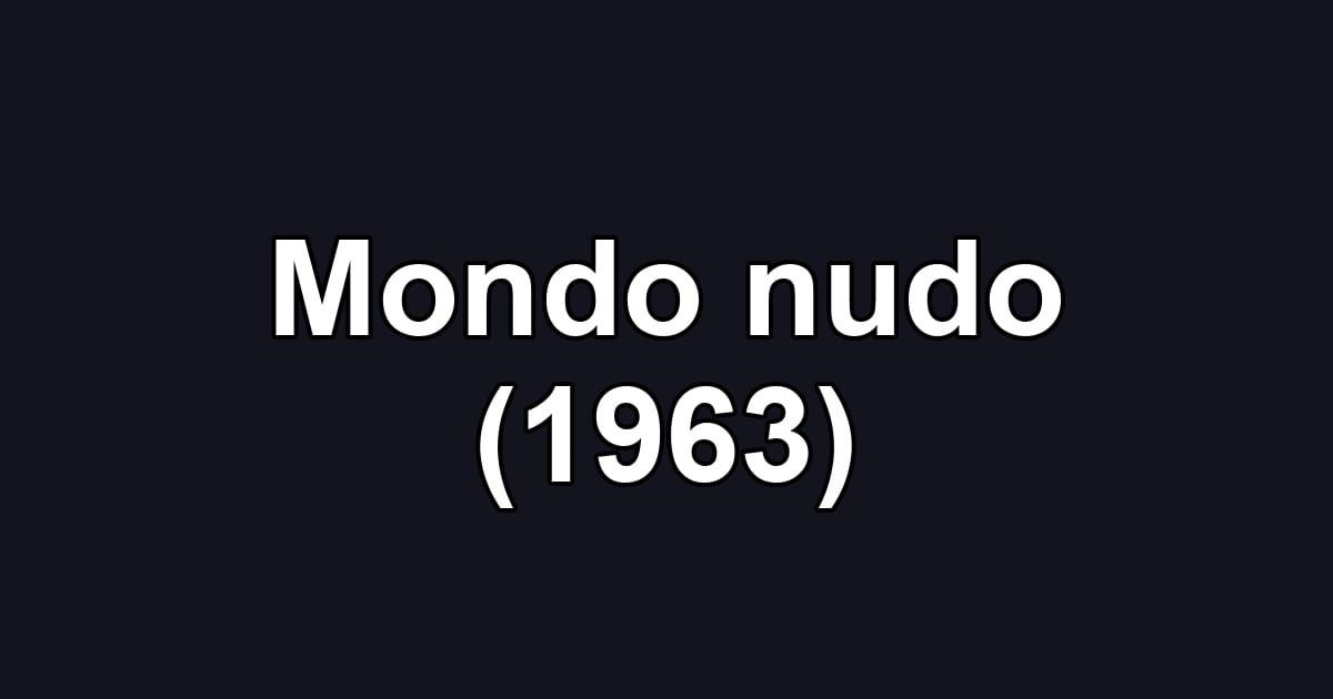 Mondo nudo (1963)