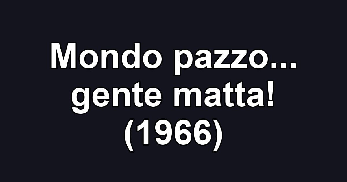 Mondo pazzo... gente matta! (1966)