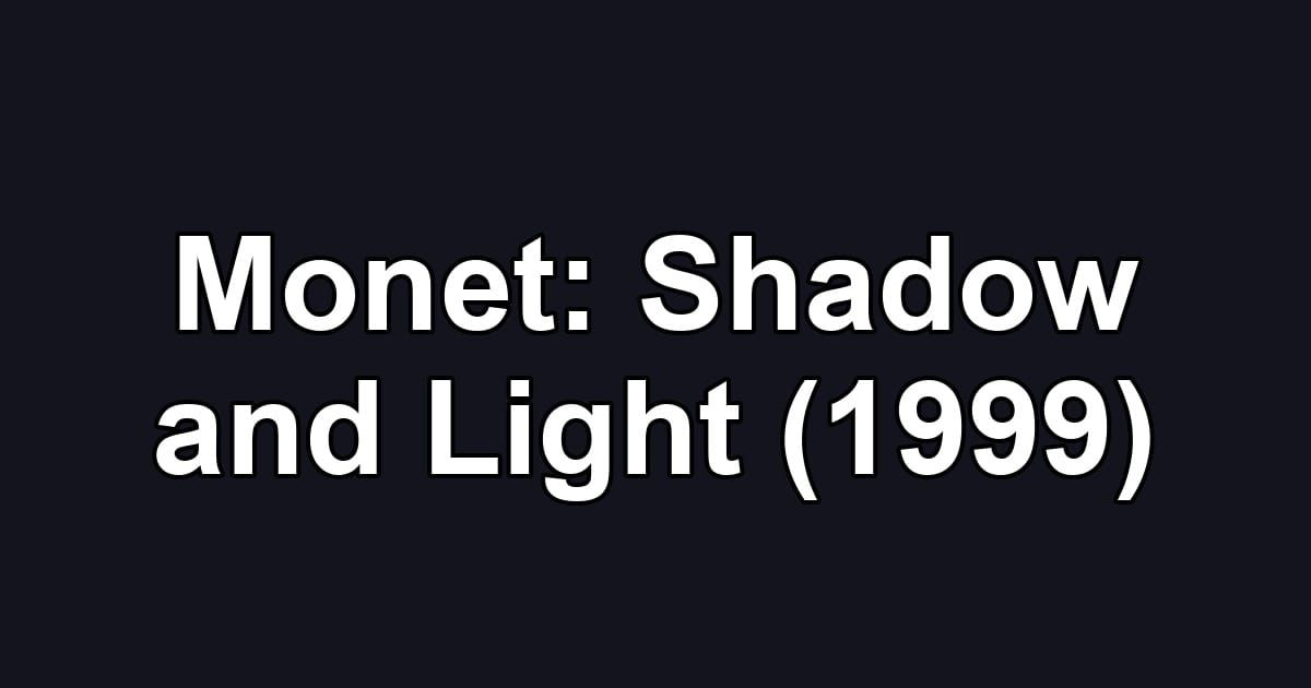 Monet: Shadow and Light (1999)