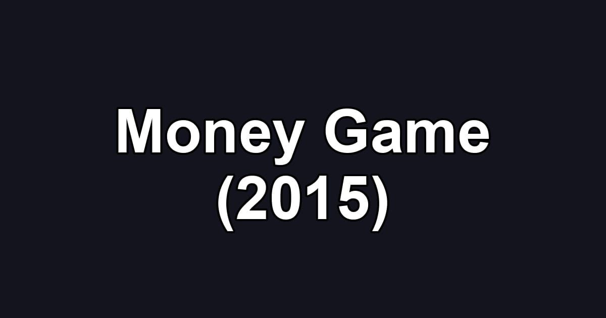 Money Game (2015)