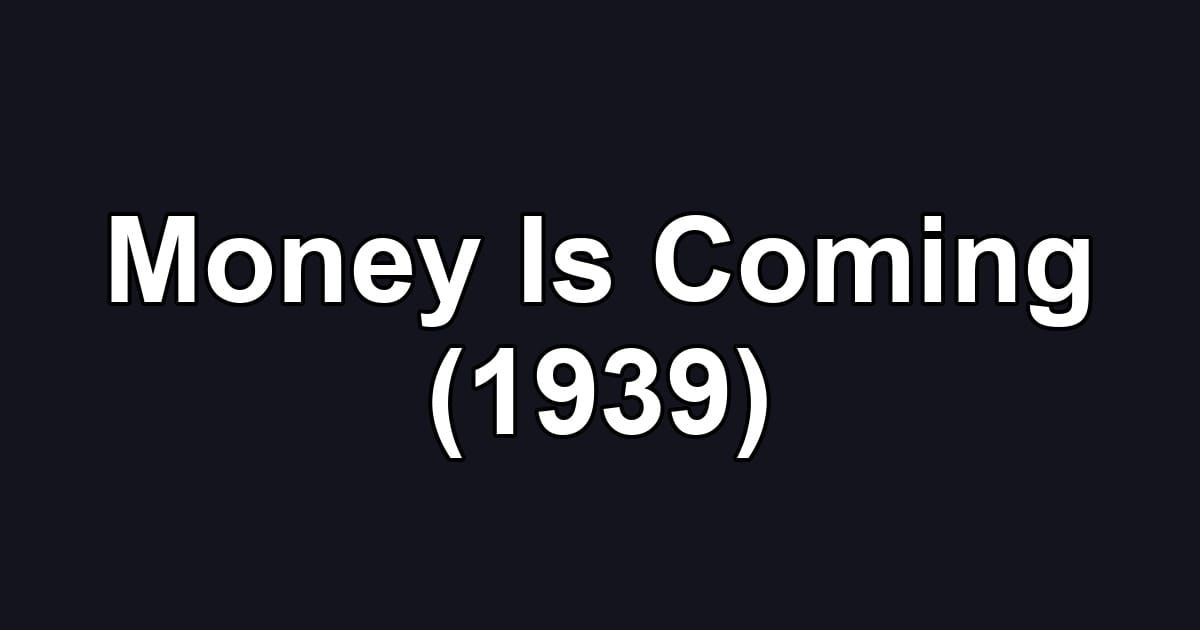 Money Is Coming (1939)