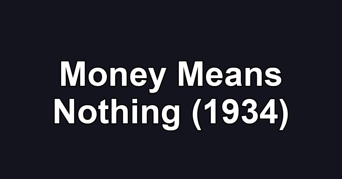 Money Means Nothing (1934)