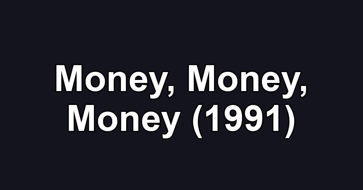 Money, Money, Money (1991)